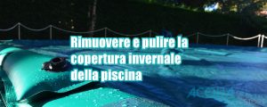 Rimuovere la copertura invernale della piscina
