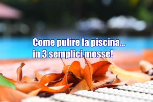 come pulire la piscina
