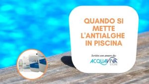 quando si mette l'antialghe in piscina
