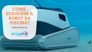 come scegliere il robot per la piscina