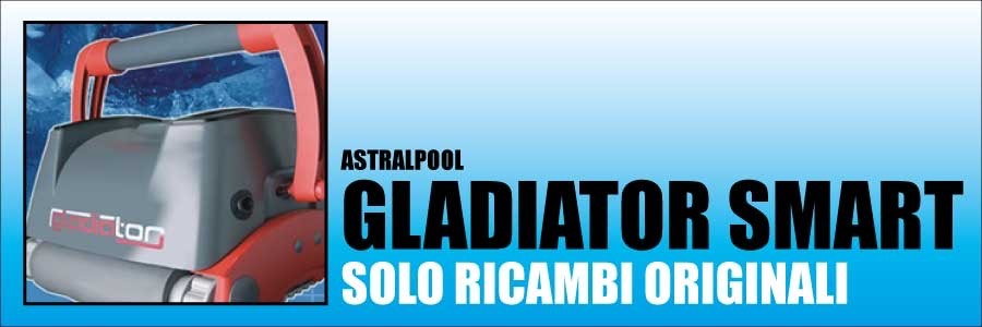 Ricambi Astralpool Gladiator Smart 2013 Ricambi Astralpool Gladiator Smart 2013